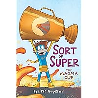 The Magma Cup (2) (Sort of Super) The Magma Cup (2) (Sort of Super) Paperback Kindle Hardcover