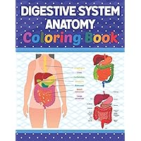 Digestive System Anatomy Coloring Book: Human Digestive System Anatomy & Human Anatomy Learning Workbook.Human Digestive System Anatomy Coloring Book. ... System Anatomy Coloring Book for Men & Women.