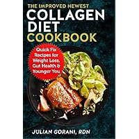 The Improved Newest Collagen Diet Cookbook: Quick Fix Recipes for Weight Loss, Gut Health & Younger You The Improved Newest Collagen Diet Cookbook: Quick Fix Recipes for Weight Loss, Gut Health & Younger You Paperback Kindle