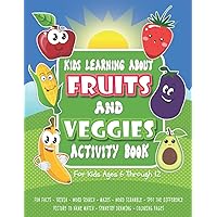 Kids Learning About Fruits And Veggies Activity Book: Multiple Choice Trivia With Fun Facts On Fruits And Vegetables, Symmetry Drawing For Kids, Mazes, Word Puzzles Book, Odd One Out, Coloring Pages Kids Learning About Fruits And Veggies Activity Book: Multiple Choice Trivia With Fun Facts On Fruits And Vegetables, Symmetry Drawing For Kids, Mazes, Word Puzzles Book, Odd One Out, Coloring Pages Paperback
