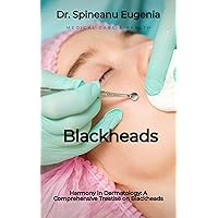 Harmony in Dermatology: A Comprehensive Treatise on Blackheads (Medical care and health) Harmony in Dermatology: A Comprehensive Treatise on Blackheads (Medical care and health) Kindle Paperback