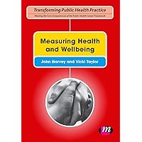 Measuring Health and Wellbeing (Transforming Public Health Practice Series) Measuring Health and Wellbeing (Transforming Public Health Practice Series) Kindle Hardcover Paperback