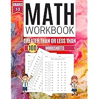 Math Workbook GREATER THAN OR LESS THAN 100 Worksheets Grades 1-3