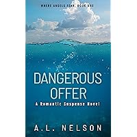 Dangerous Offer: A Fake Engagement Romantic Suspense Novel (Where Angels Fear Book 1)