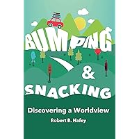 Bumping & Snacking: Discovering a Worldview Bumping & Snacking: Discovering a Worldview Kindle Paperback