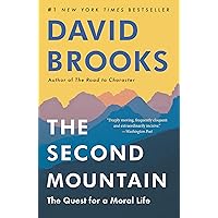 The Second Mountain: The Quest for a Moral Life The Second Mountain: The Quest for a Moral Life Paperback Audible Audiobook Kindle Hardcover Audio CD