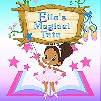 Ella's Magical Tutu: Toddler and Kids Bedtime Storybook About Ballet (Ella's Magical Stories) Ella's Magical Tutu: Toddler and Kids Bedtime Storybook About Ballet (Ella's Magical Stories) Paperback Kindle