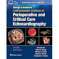 Savage & Aronson’s Comprehensive Textbook of Perioperative and Critical Care Echocardiography: Print + eBook with Multimedia Savage & Aronson’s Comprehensive Textbook of Perioperative and Critical Care Echocardiography: Print + eBook with Multimedia Hardcover Kindle