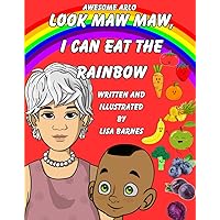 AWESOME ARLO'S LOOK MAW MAW, I CAN EAT THE RAINBOW (GOOD FOOD SERIES) AWESOME ARLO'S LOOK MAW MAW, I CAN EAT THE RAINBOW (GOOD FOOD SERIES) Paperback