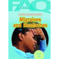 Frequently Asked Questions About Migraines and Headaches (FAQ: Teen Life) Frequently Asked Questions About Migraines and Headaches (FAQ: Teen Life) Library Binding
