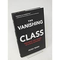 The Vanishing Middle Class: Prejudice and Power in a Dual Economy The Vanishing Middle Class: Prejudice and Power in a Dual Economy Hardcover Kindle Audible Audiobook Paperback Spiral-bound MP3 CD