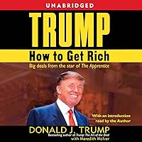 Trump: How to Get Rich Trump: How to Get Rich Audible Audiobook Hardcover Kindle Mass Market Paperback Paperback Audio CD