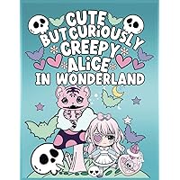 Cute but Curiously Creepy Alice in Wonderland: Coloring Book a 15 Page Chibi Coloring Adventure
