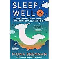 Sleep Well: 8 Habits to Help You Fall Asleep, Stay Asleep and Wake Up Refreshed Sleep Well: 8 Habits to Help You Fall Asleep, Stay Asleep and Wake Up Refreshed Kindle