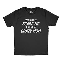 Youth You Cant Scare Me I Have A Crazy Mom T Shirt Funny Insane Mother Joke Tee for Kids