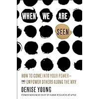 When We Are Seen: How to Come Into Your Power--and Empower Others Along the Way When We Are Seen: How to Come Into Your Power--and Empower Others Along the Way Hardcover Audible Audiobook Kindle