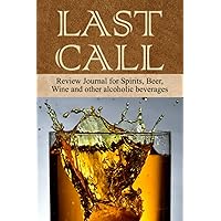 Last Call: Review Journal for Spirits, Beer, Wine and other alcoholic beverages