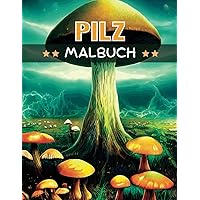 Pilz-Malbuch: Hervorragendes Pilz-Malbuch für Jugendliche und Erwachsene; Stressabbauendes und entspannendes Malbuch. (German Edition)