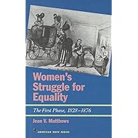 Women's Struggle for Equality: The First Phase, 1828-1876 (American Ways) Women's Struggle for Equality: The First Phase, 1828-1876 (American Ways) Hardcover Paperback