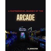 A Photographic Journey of the Arcade : Neon Lights and Abandoned Dreams - An 80's Nostalgia Trip