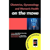 Obstetrics, Gynaecology and Women's Health on the Move (Medicine on the Move Book 4) Obstetrics, Gynaecology and Women's Health on the Move (Medicine on the Move Book 4) Kindle Paperback