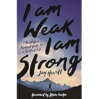 I Am Weak, I Am Strong: Building a Resilient Faith for a Resilient Life I Am Weak, I Am Strong: Building a Resilient Faith for a Resilient Life Kindle Paperback Audible Audiobook