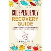 Codependency Recovery Guide: A Woman’s Guide to Stop Being Codependent. Find Inner Freedom and Never Be Needy Again (Break Free and Recover from Unhealthy Relationships) Codependency Recovery Guide: A Woman’s Guide to Stop Being Codependent. Find Inner Freedom and Never Be Needy Again (Break Free and Recover from Unhealthy Relationships) Paperback Kindle Audible Audiobook