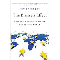 The Brussels Effect: How the European Union Rules the World The Brussels Effect: How the European Union Rules the World Kindle Paperback Hardcover