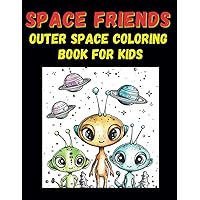 Space Friends: Outer Space Coloring Book for Kids Space Friends: Outer Space Coloring Book for Kids Paperback