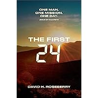 The First 24: One Man. One Mission. One Day.