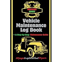 Vehicle Maintenance Log Book easy for women's, + A Step-by-Step Periodic inspection guide.: 150 pages to exploit more than 40 years.