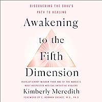 Awakening to the Fifth Dimension: Discovering the Soul's Path to Healing Awakening to the Fifth Dimension: Discovering the Soul's Path to Healing Audible Audiobook Hardcover Kindle Paperback