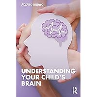 Understanding Your Child's Brain Understanding Your Child's Brain Paperback Kindle Hardcover