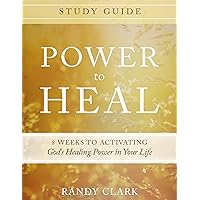 Power to Heal Study Guide: 8 Weeks to Activating God's Healing Power in Your Life Power to Heal Study Guide: 8 Weeks to Activating God's Healing Power in Your Life Paperback Kindle
