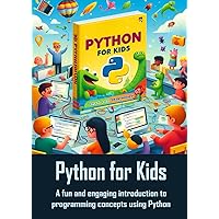 Python for Kids: A fun and engaging introduction to programming concepts using Python Python for Kids: A fun and engaging introduction to programming concepts using Python Kindle Paperback