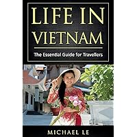 Life In Vietnam: The essential guide for travellers Life In Vietnam: The essential guide for travellers Paperback Kindle