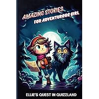 Amazing Stories for Adventurous Girl: Ellie's Quest in Quizzland