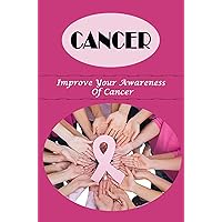 Cancer: Improve Your Awareness Of Cancer