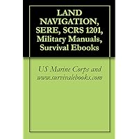LAND NAVIGATION, SERE, SCRS 1201, Military Manuals, Survival Ebooks