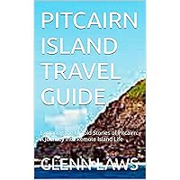 PITCAIRN ISLAND TRAVEL GUIDE: Exploring the Untold Stories of Pitcairn: A Journey into Remote Island Life (Adventures, travel tips and exploration Book 21) PITCAIRN ISLAND TRAVEL GUIDE: Exploring the Untold Stories of Pitcairn: A Journey into Remote Island Life (Adventures, travel tips and exploration Book 21) Kindle Paperback