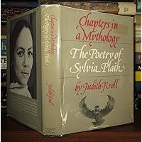 Chapters in a mythology: The poetry of Sylvia Plath Chapters in a mythology: The poetry of Sylvia Plath Hardcover Paperback
