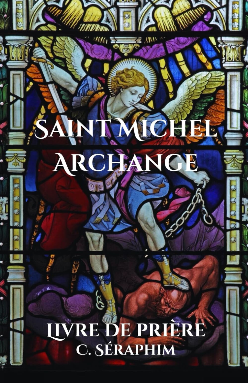 Livre de prières de Saint Michel Archange: Neuf jours avec Saint Michel Archange (French Edition)