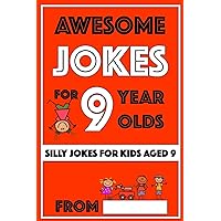 Awesome Jokes For 9 Year Olds: Silly Jokes for Kids Aged 9 (Jokes for Kids 5-9)
