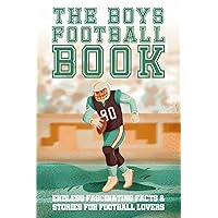 The Boys Football Book: Endless Fascinating Facts & Stories For Football Lovers