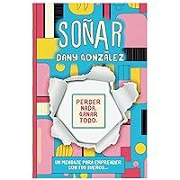 SOÑAR: PERDER nada, GANAR todo (Spanish Edition)