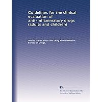 Guidelines for the clinical evaluation of anti-inflammatory drugs (adults and children) Guidelines for the clinical evaluation of anti-inflammatory drugs (adults and children) Paperback Leather Bound