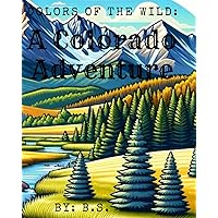 Colors of the Wild: A Colorado Adventure