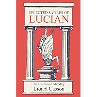 Selected Satires of Lucian Selected Satires of Lucian Kindle Hardcover Paperback
