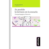 Es posible la ternura en la escuela: Psicopedagogía y Docencia (Spanish Edition) Es posible la ternura en la escuela: Psicopedagogía y Docencia (Spanish Edition) Kindle