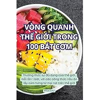 Vòng Quanh ThẾ GiỚi Trong 100 Bát CƠm (Vietnamese Edition)